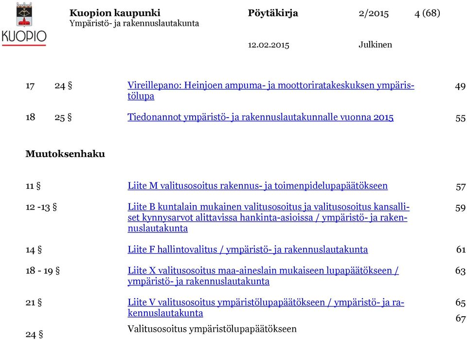 alittavissa hankinta-asioissa / ympäristö- ja rakennuslautakunta 59 14 Liite F hallintovalitus / ympäristö- ja rakennuslautakunta 61 18-19 Liite X valitusosoitus maa-aineslain mukaiseen