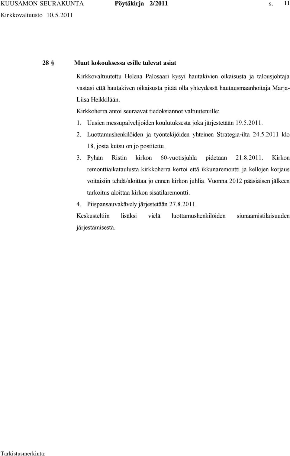 Luottamushenkilöiden ja työntekijöiden yhteinen Strategia ilta 24.5.2011 