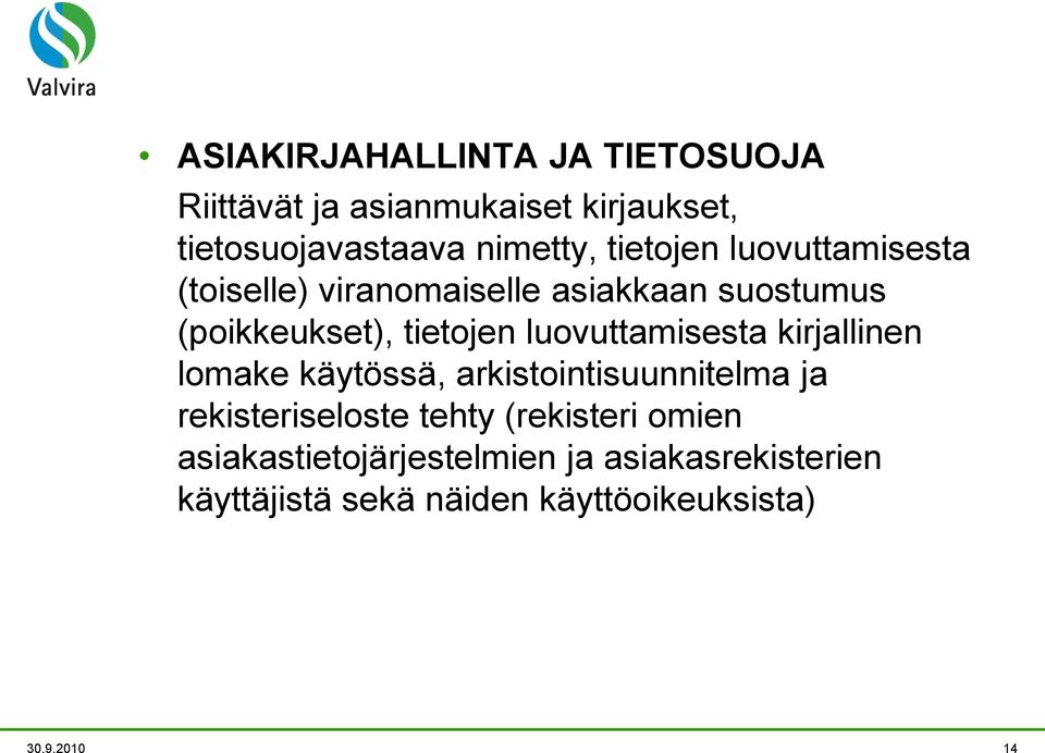 luovuttamisesta kirjallinen lomake käytössä, arkistointisuunnitelma ja rekisteriseloste tehty