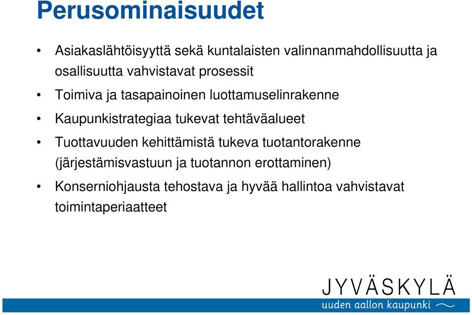 Kaupunkistrategiaa tukevat tehtäväalueet Tuottavuuden kehittämistä tukeva tuotantorakenne