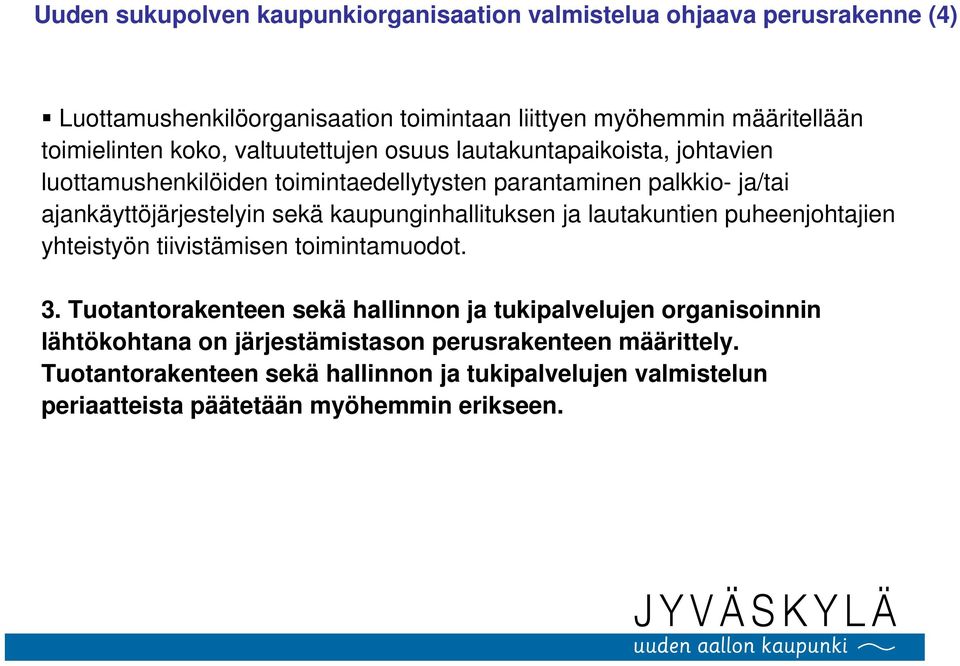 kaupunginhallituksen ja lautakuntien puheenjohtajien yhteistyön tiivistämisen toimintamuodot. 3.