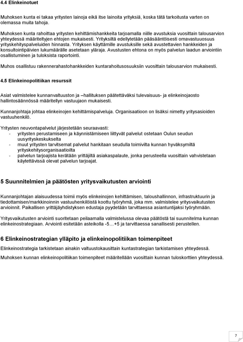 Yrityksiltä edellytetään pääsääntöisesti omavastuuosuus yrityskehityspalveluiden hinnasta.