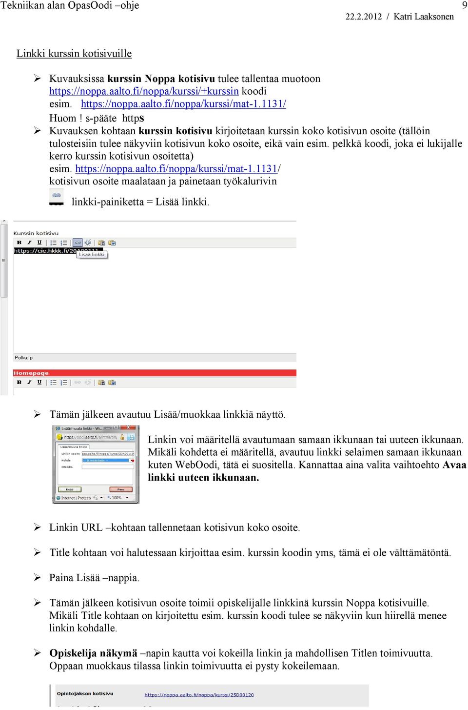 pelkkä koodi, joka ei lukijalle kerro kurssin kotisivun osoitetta) esim. https://noppa.aalto.fi/noppa/kurssi/mat-1.