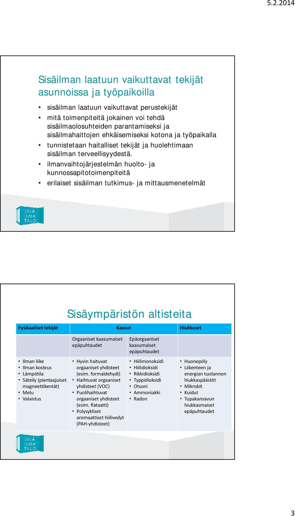 2012 tunnistetaan haitalliset tekijät ja huolehtimaan sisäilman terveellisyydestä.
