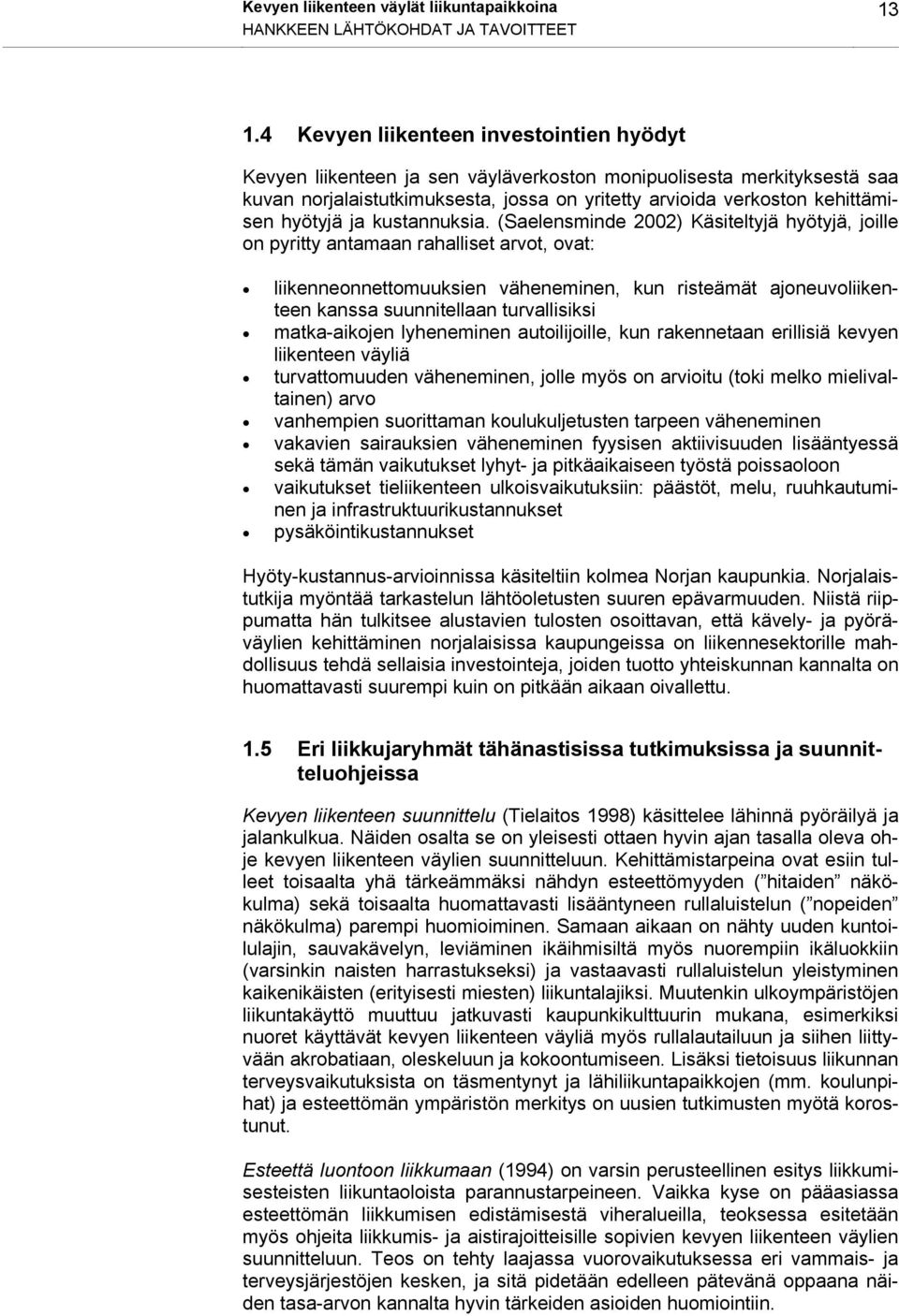 hyötyjä ja kustannuksia.