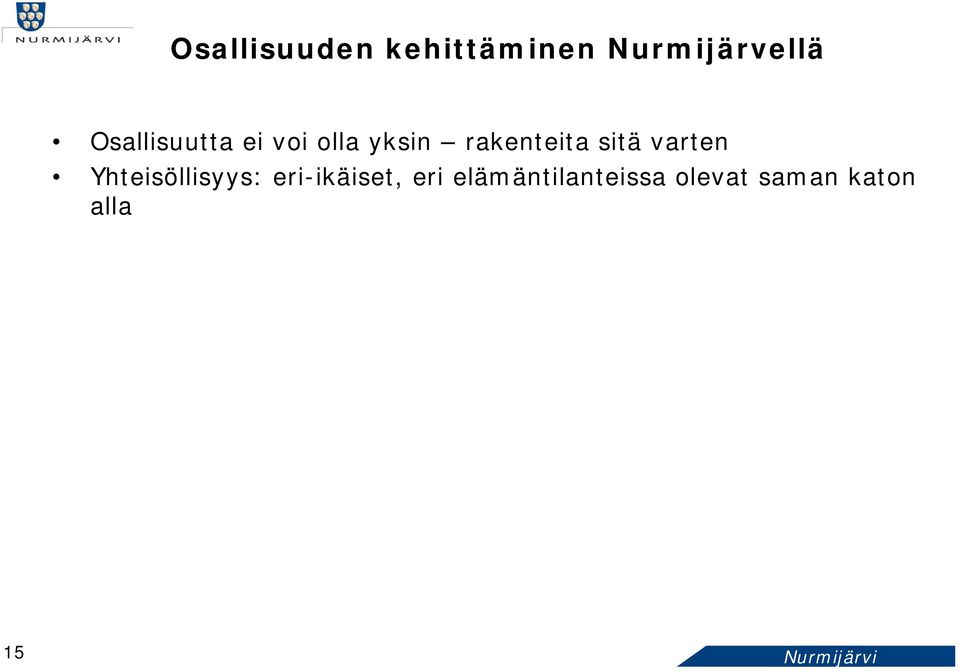 sitä varten Yhteisöllisyys: eri-ikäiset, eri