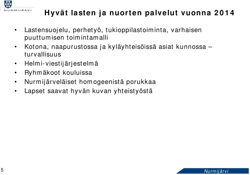 kyläyhteisöissä asiat kunnossa turvallisuus Helmi-viestijärjestelmä Ryhmäkoot