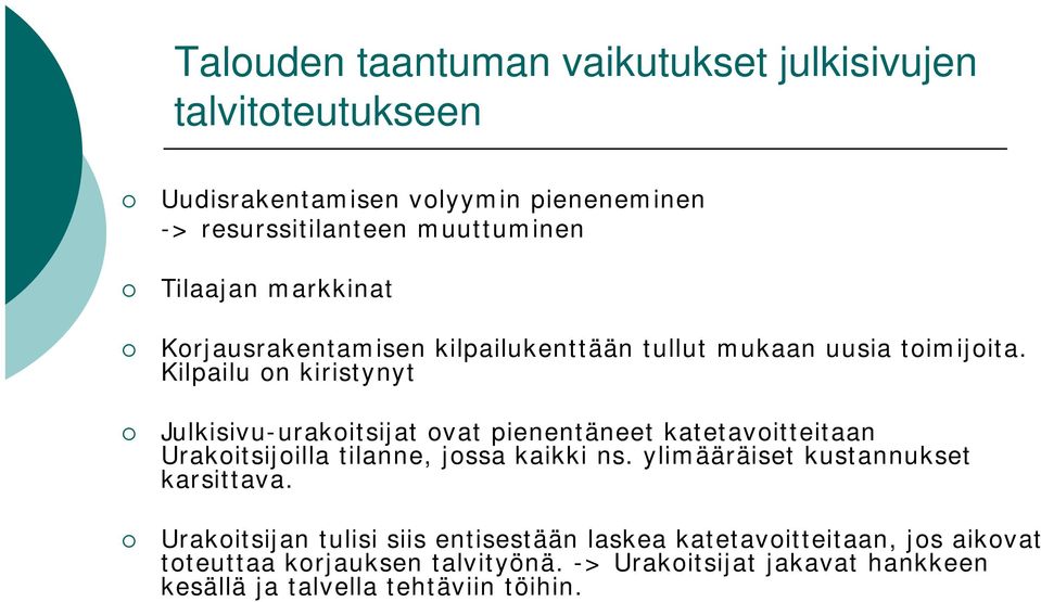 Kilpailu on kiristynyt Julkisivu-urakoitsijat ovat pienentäneet katetavoitteitaan Urakoitsijoilla tilanne, jossa kaikki ns.