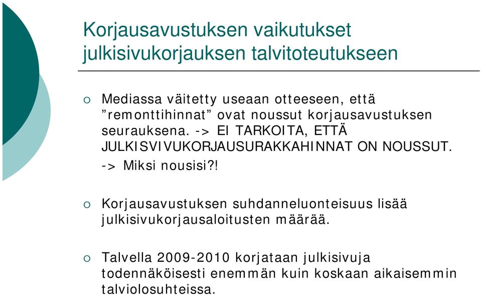 -> EI TARKOITA, ETTÄ JULKISVIVUKORJAUSURAKKAHINNAT ON NOUSSUT. -> Miksi nousisi?