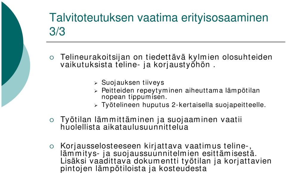 Työtelineen huputus 2-kertaisella suojapeitteelle.