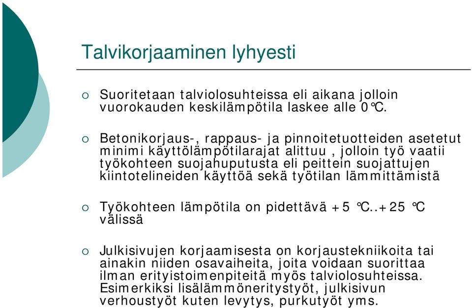 suojattujen kiintotelineiden käyttöä sekä työtilan lämmittämistä Työkohteen lämpötila on pidettävä +5 C.