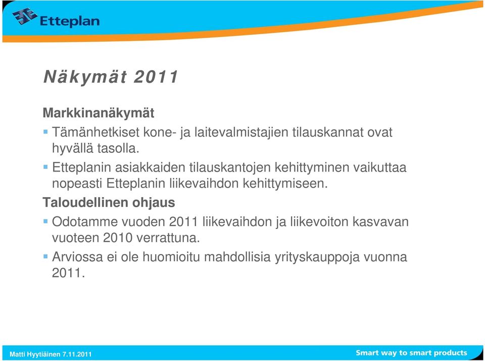 Etteplanin asiakkaiden tilauskantojen kehittyminen vaikuttaa nopeasti Etteplanin liikevaihdon