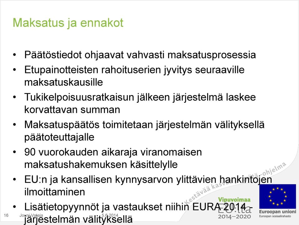 järjestelmän välityksellä päätoteuttajalle 90 vuorokauden aikaraja viranomaisen maksatushakemuksen käsittelylle EU:n ja