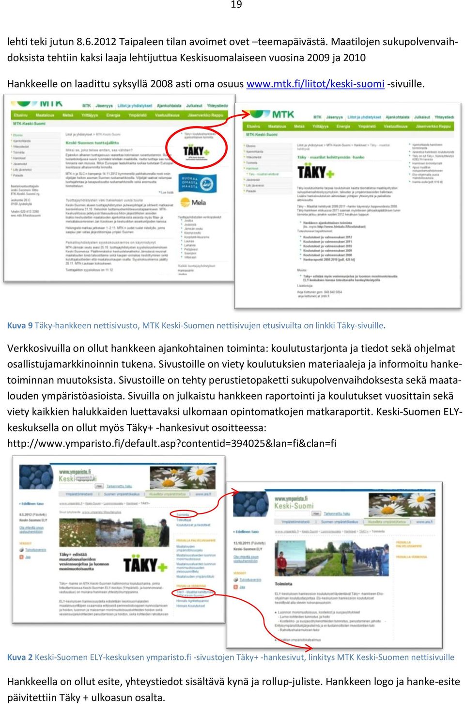 Kuva 9 Täky-hankkeen nettisivusto, MTK Keski-Suomen nettisivujen etusivuilta on linkki Täky-sivuille.