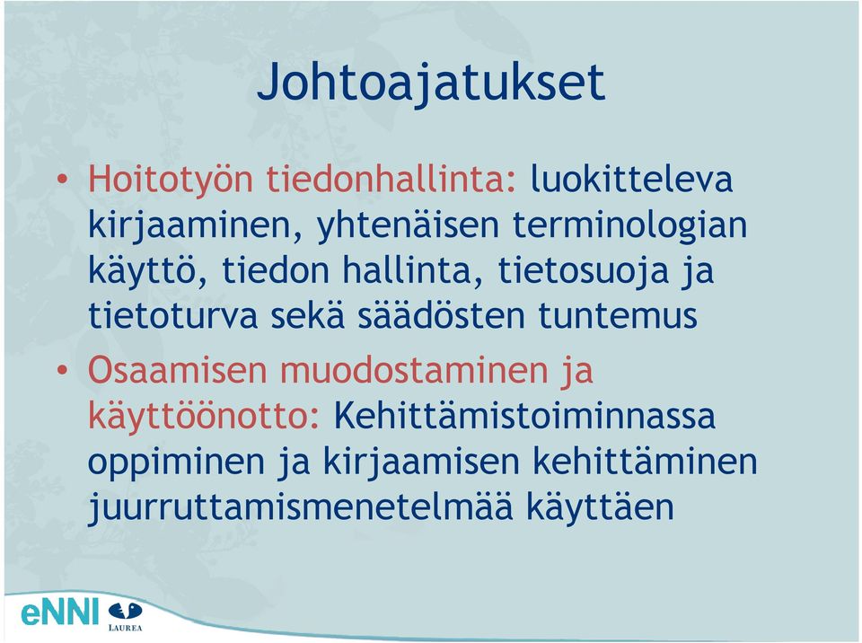 sekä säädösten tuntemus Osaamisen muodostaminen ja käyttöönotto: