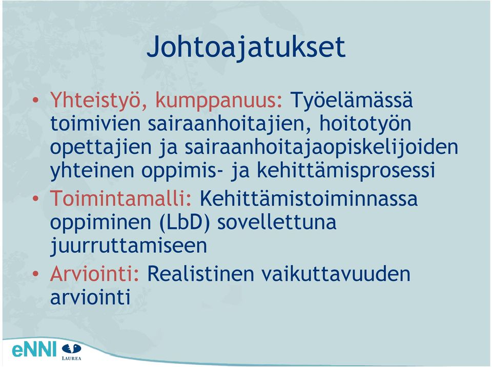 yhteinen oppimis- ja kehittämisprosessi Toimintamalli: