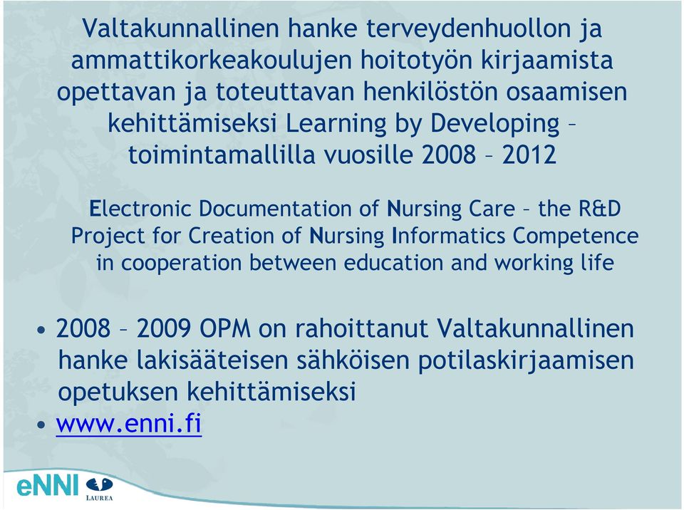 Care the R&D Project for Creation of Nursing Informatics Competence in cooperation between education and working life 2008