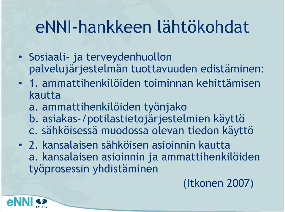 asiakas-/potilastietojärjestelmien käyttö c. sähköisessä muodossa olevan tiedon käyttö 2.