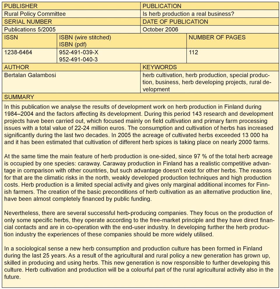 herb cultivation, herb production, special production, business, herb developing projects, rural development SUMMARY In this publication we analyse the results of development work on herb production