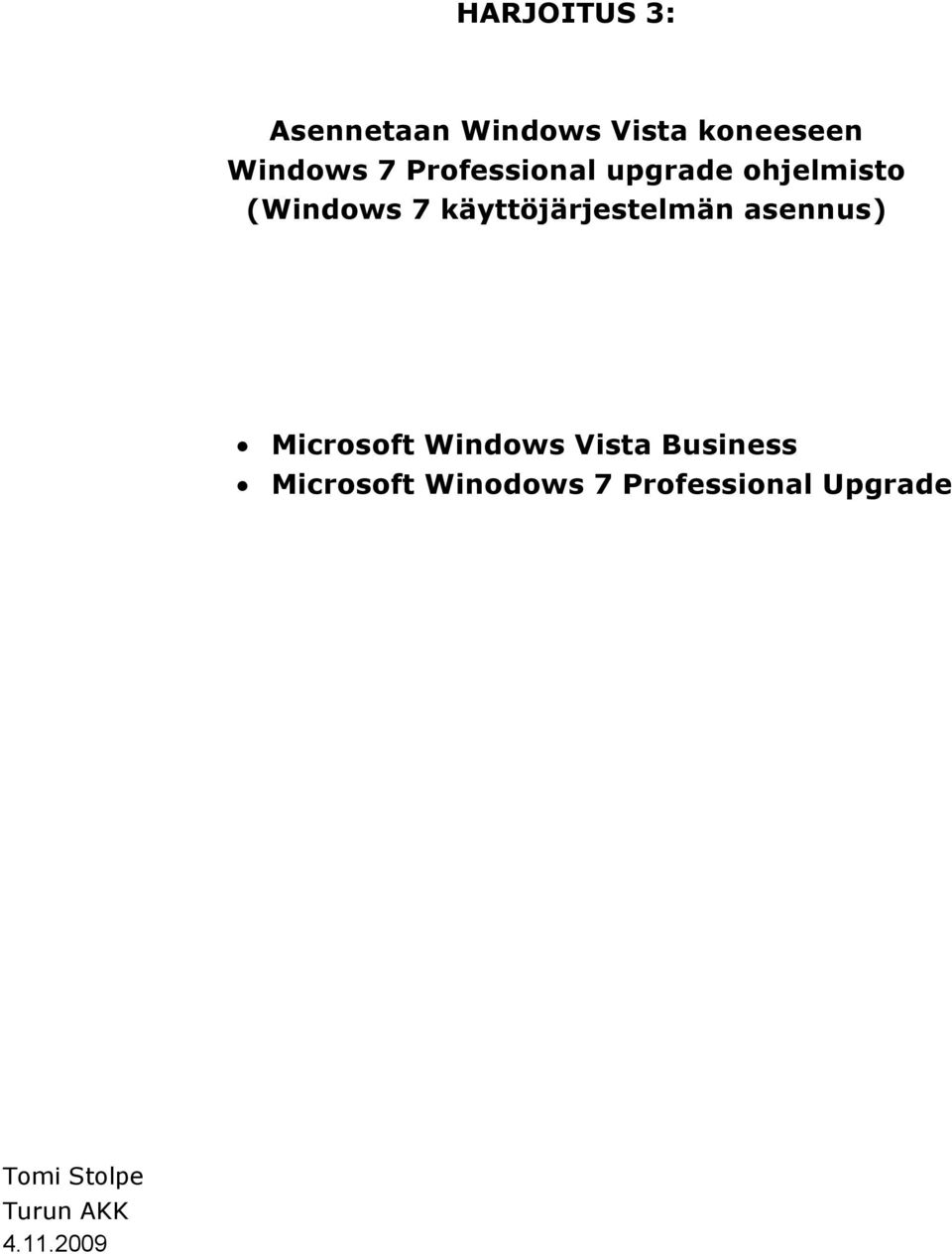 käyttöjärjestelmän asennus) Microsoft Windows Vista