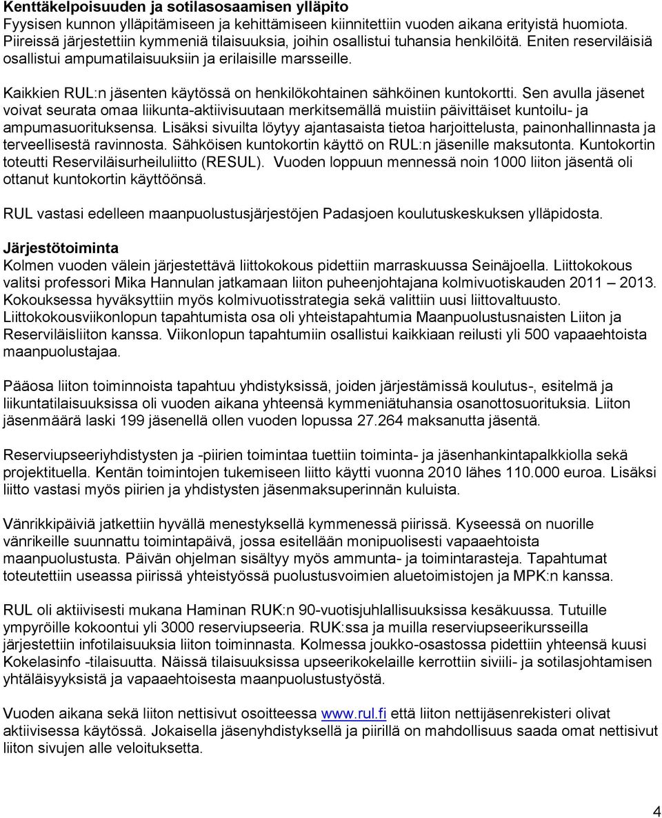 Kaikkien RUL:n jäsenten käytössä on henkilökohtainen sähköinen kuntokortti.