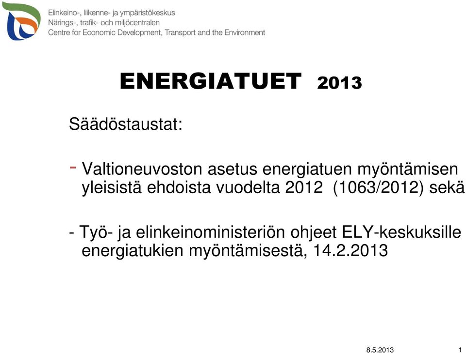 (1063/2012) sekä - Työ- ja elinkeinoministeriön ohjeet