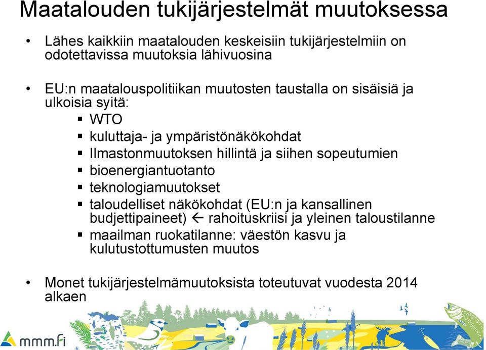 siihen sopeutumien bioenergiantuotanto muutokset taloudelliset näkökohdat (EU:n ja kansallinen budjettipaineet) rahoituskriisi ja yleinen