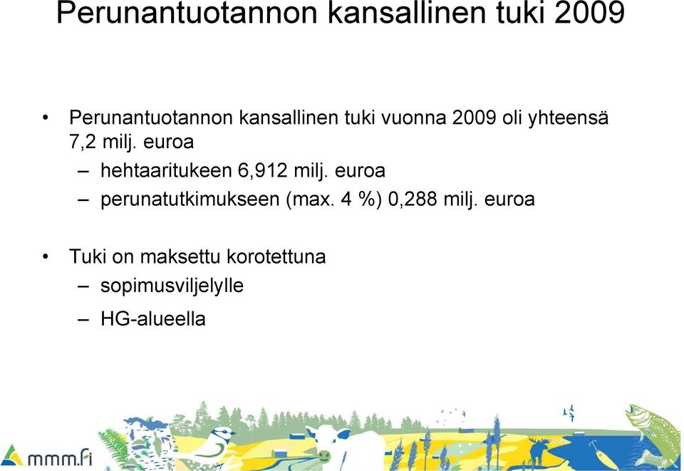 euroa hehtaaritukeen 6,912 milj. euroa perunatutkimukseen (max.