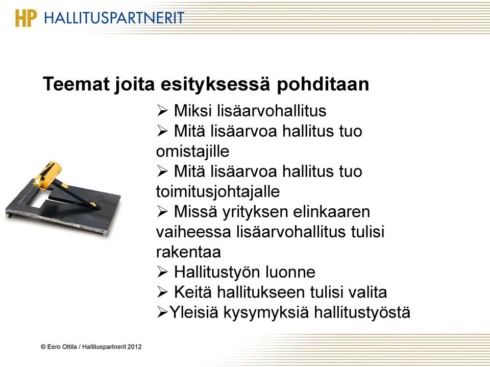 Missä yrityksen elinkaaren vaiheessa lisäarvohallitus tulisi rakentaa