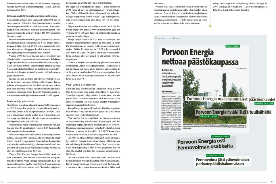 Kun monet energiayhtiöt joutuisivat ostamaan päästöoikeuksia, olisi Porvoon Energialla niitä myytäväksi 150 000 hiilidioksiditonnin edestä.