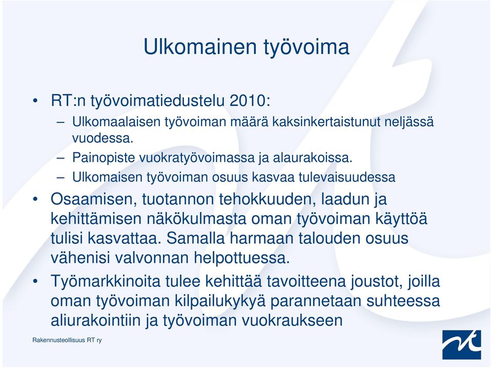 Ulkomaisen työvoiman osuus kasvaa tulevaisuudessa Osaamisen, tuotannon tehokkuuden, laadun ja kehittämisen näkökulmasta oman työvoiman