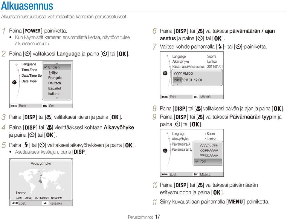 Language : Suomi Aikavyöhyke : Lontoo Päivämäärä/Aika-asetus : 2011/01/01 Edell. Määritä Back Set 3 Paina [ ] tai [ ] valitaksesi kielen ja paina [ ].