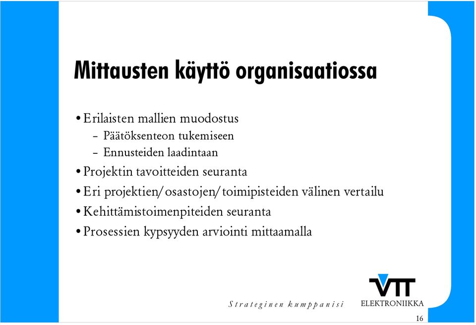 tavoitteiden seuranta Eri projektien/osastojen/toimipisteiden välinen