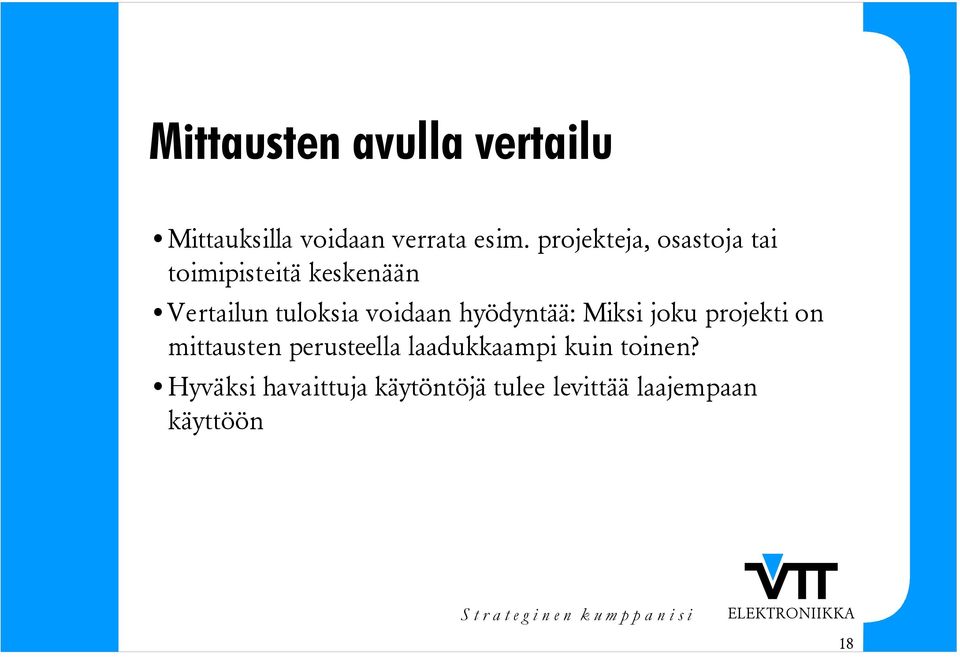 voidaan hyödyntää: Miksi joku projekti on mittausten perusteella