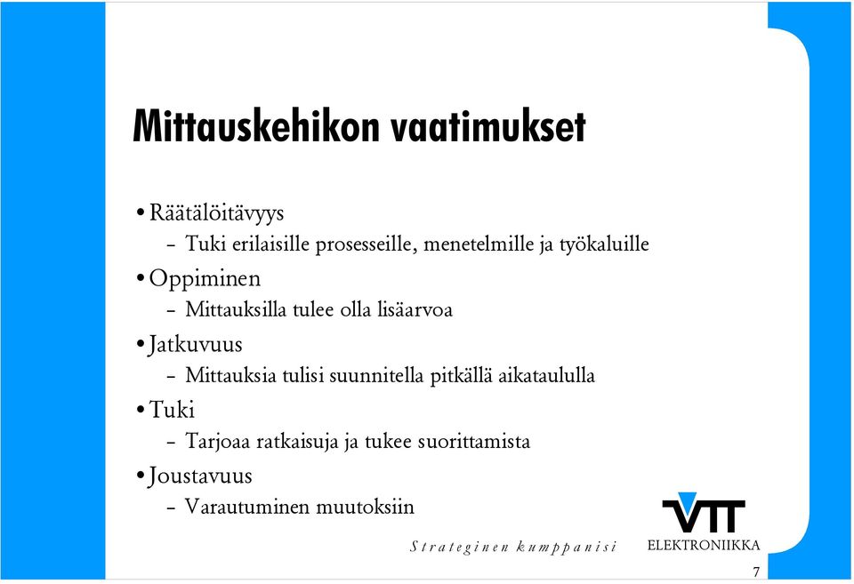 Jatkuvuus Mittauksia tulisi suunnitella pitkällä aikataululla Tuki