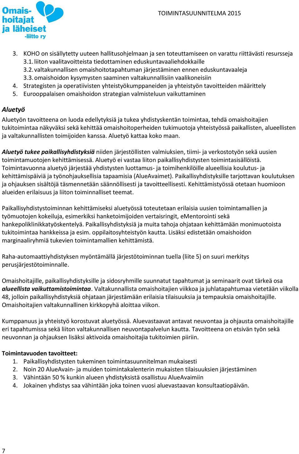 Strategisten ja operatiivisten yhteistyökumppaneiden ja yhteistyön tavoitteiden määrittely 5.