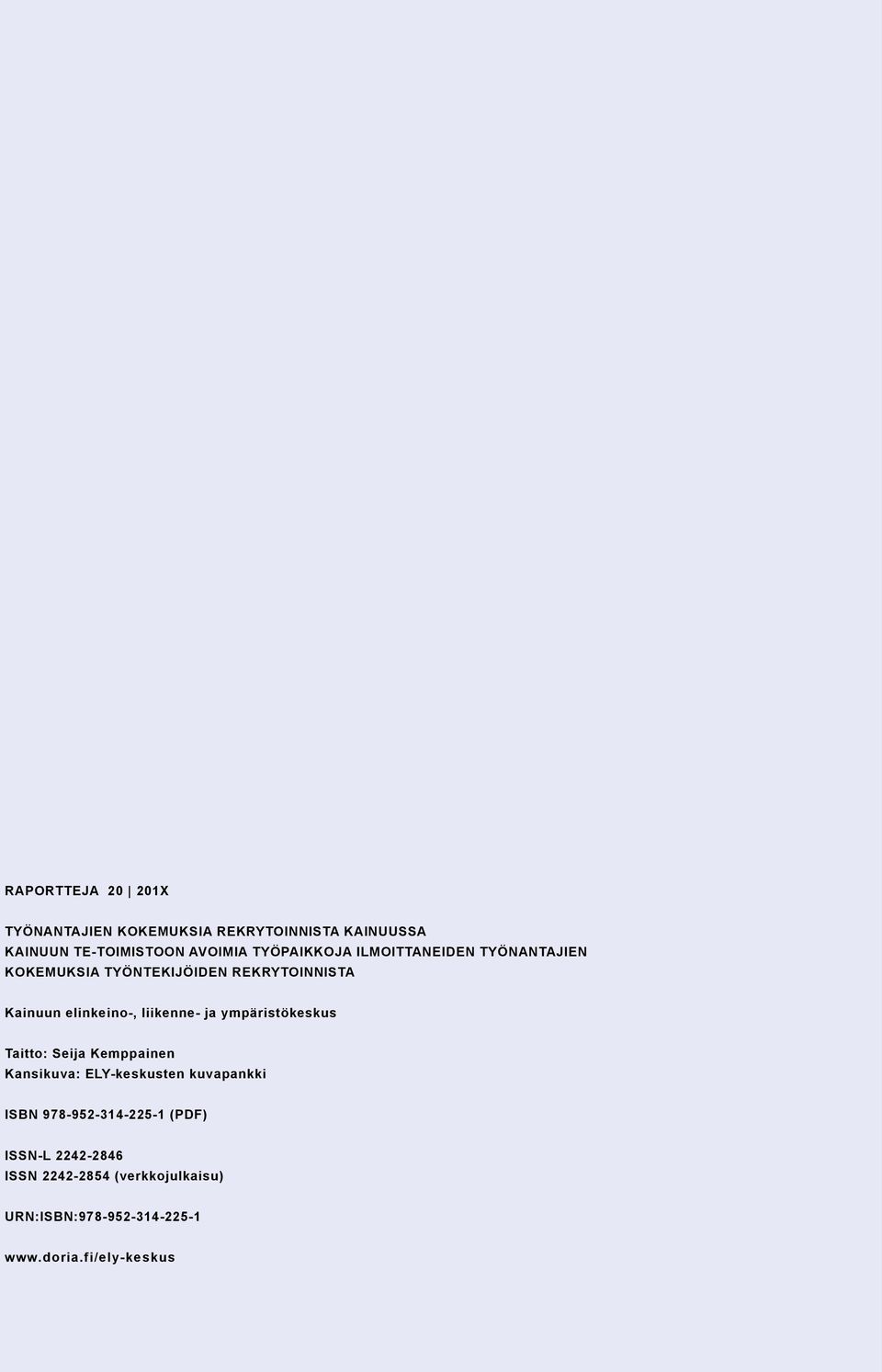 liikenne- ja ympäristökeskus Taitto: Seija Kemppainen Kansikuva: ELY-keskusten kuvapankki ISBN