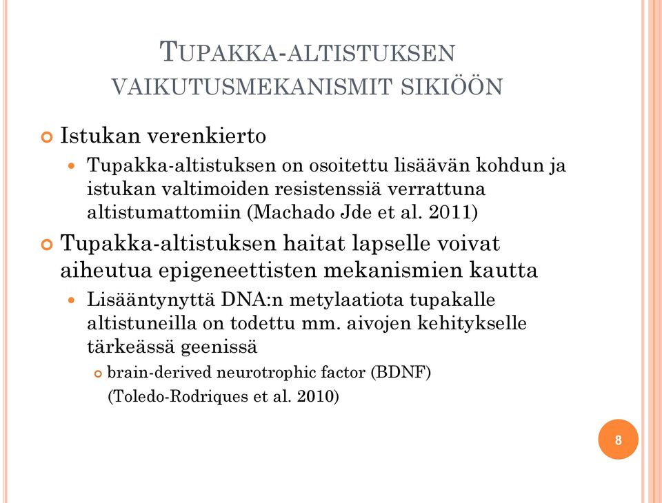 2011) Tupakka-altistuksen haitat lapselle voivat aiheutua epigeneettisten mekanismien kautta Lisääntynyttä DNA:n