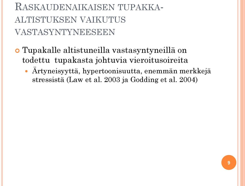 todettu tupakasta johtuvia vieroitusoireita Ärtyneisyyttä,