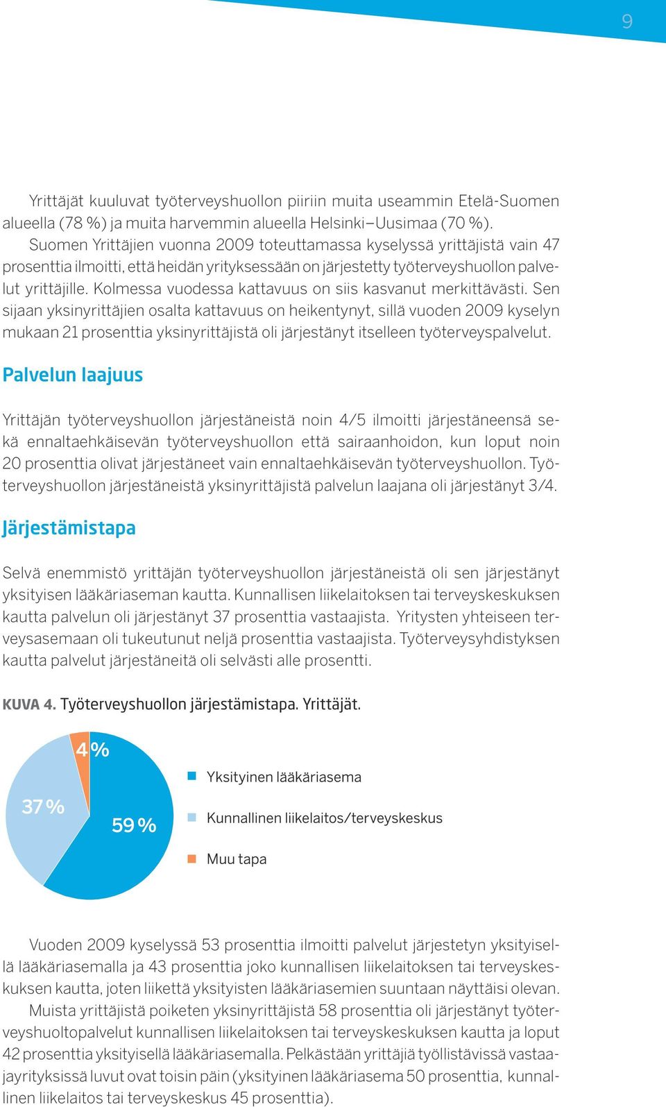 Kolmessa vuodessa kattavuus on siis kasvanut merkittävästi.