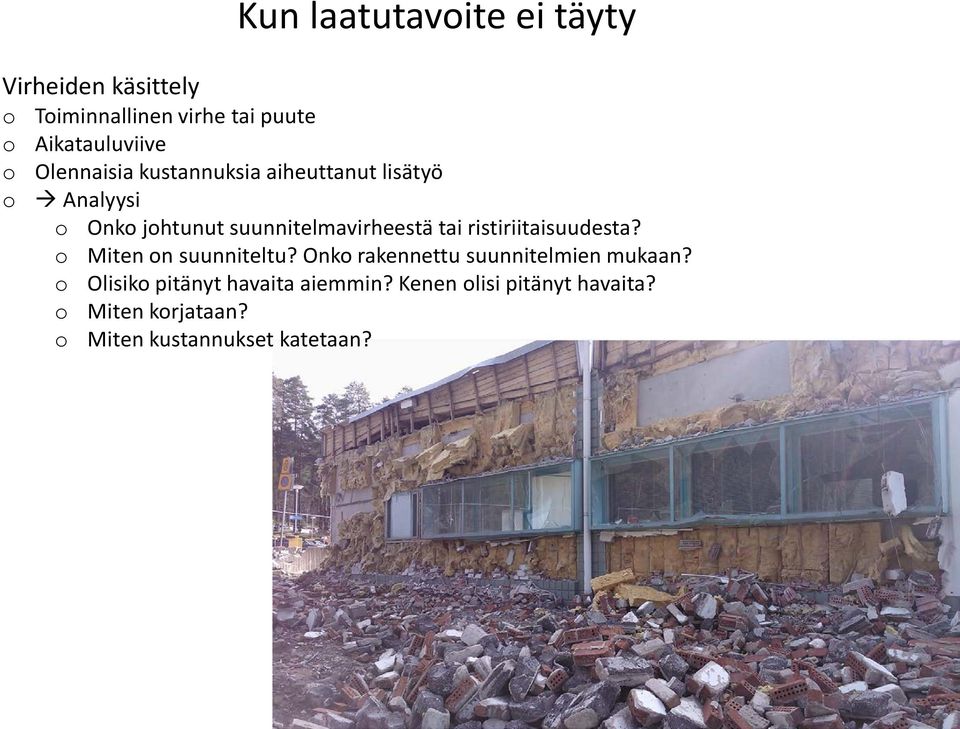 ristiriitaisuudesta? Miten n suunniteltu? Onk rakennettu suunnitelmien mukaan?