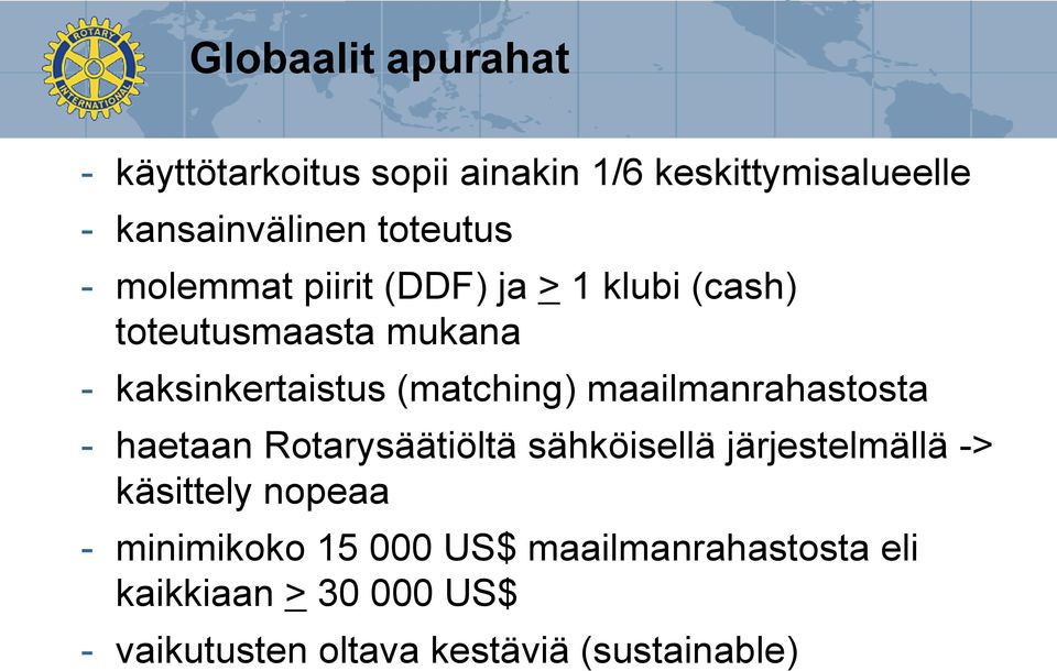 maailmanrahastosta - haetaan Rotarysäätiöltä sähköisellä järjestelmällä -> käsittely nopeaa -