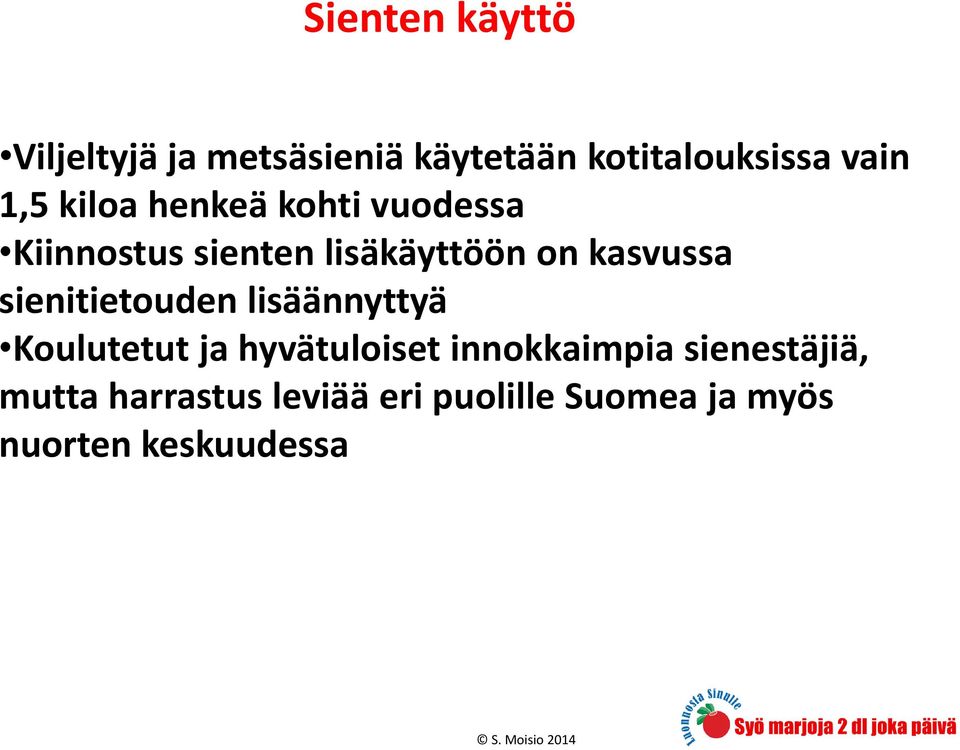 sienitietouden lisäännyttyä Koulutetut ja hyvätuloiset innokkaimpia