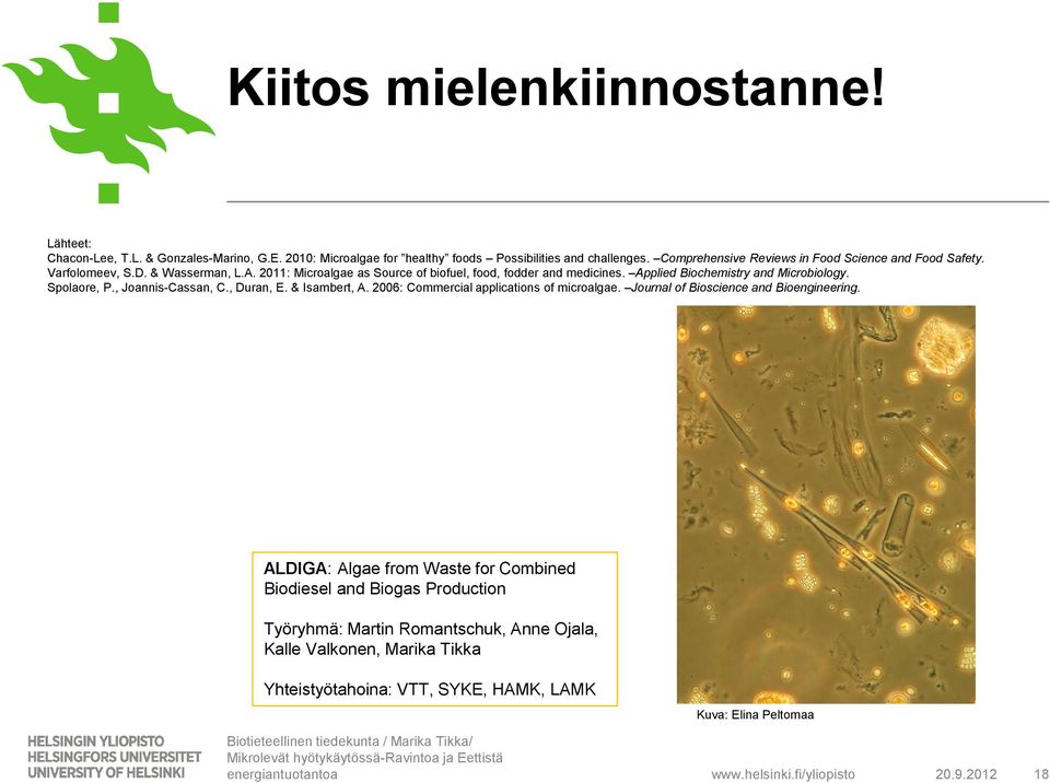Applied Biochemistry and Microbiology. Spolaore, P., Joannis-Cassan, C., Duran, E. & Isambert, A. 2006: Commercial applications of microalgae.