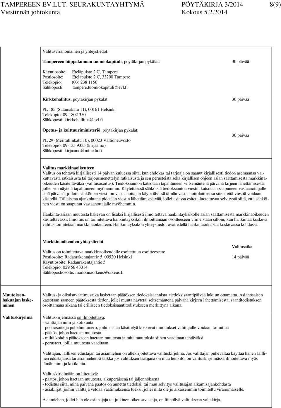 Eteläpuisto 2 C, 33200 Tampere Telekopio: (03) 238 1150 Sähköposti: tampere.tuomiokapituli@evl.