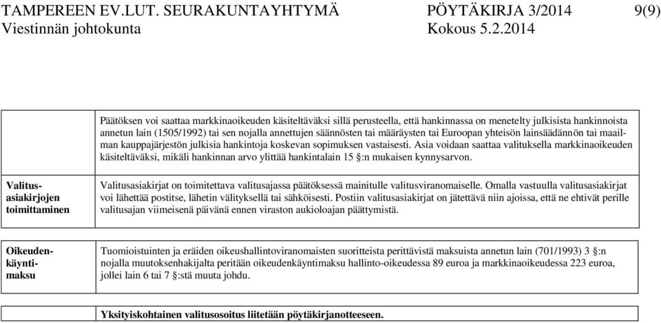 nojalla annettujen säännösten tai määräysten tai Euroopan yhteisön lainsäädännön tai maailman kauppajärjestön julkisia hankintoja koskevan sopimuksen vastaisesti.