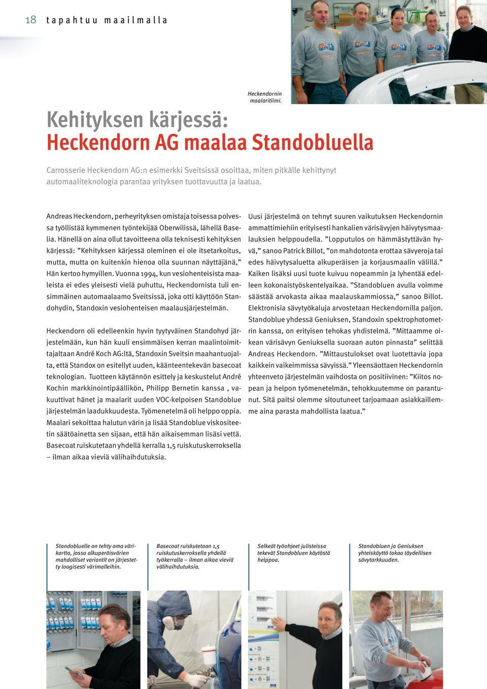 laatua. Andreas Heckendorn, perheyrityksen omistaja toisessa polvessa työllistää kymmenen työntekijää Oberwilissä, lähellä Baselia.