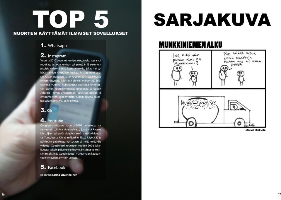 Instagramin suosio kasvoi nopeasti, ja jo vuoden 2011 kesäkuussa rekisteröityneitä käyttäjiä oli viisi miljoonaa.