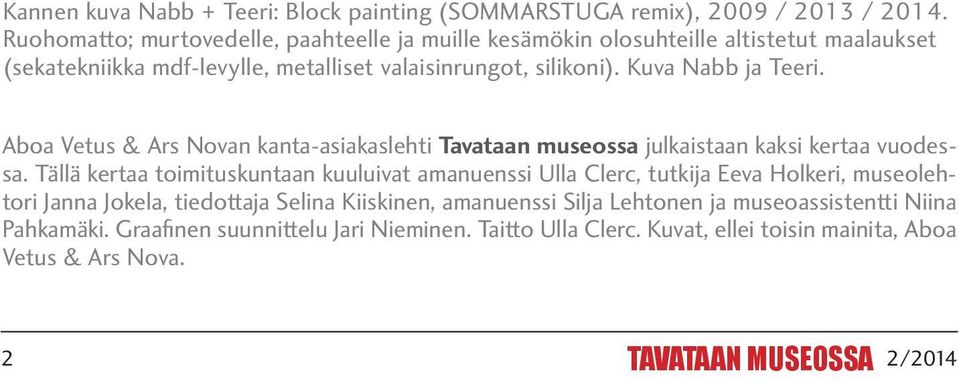 Kuva Nabb ja Teeri. Aboa Vetus & Ars Novan kanta-asiakaslehti Tavataan museossa julkaistaan kaksi kertaa vuodessa.