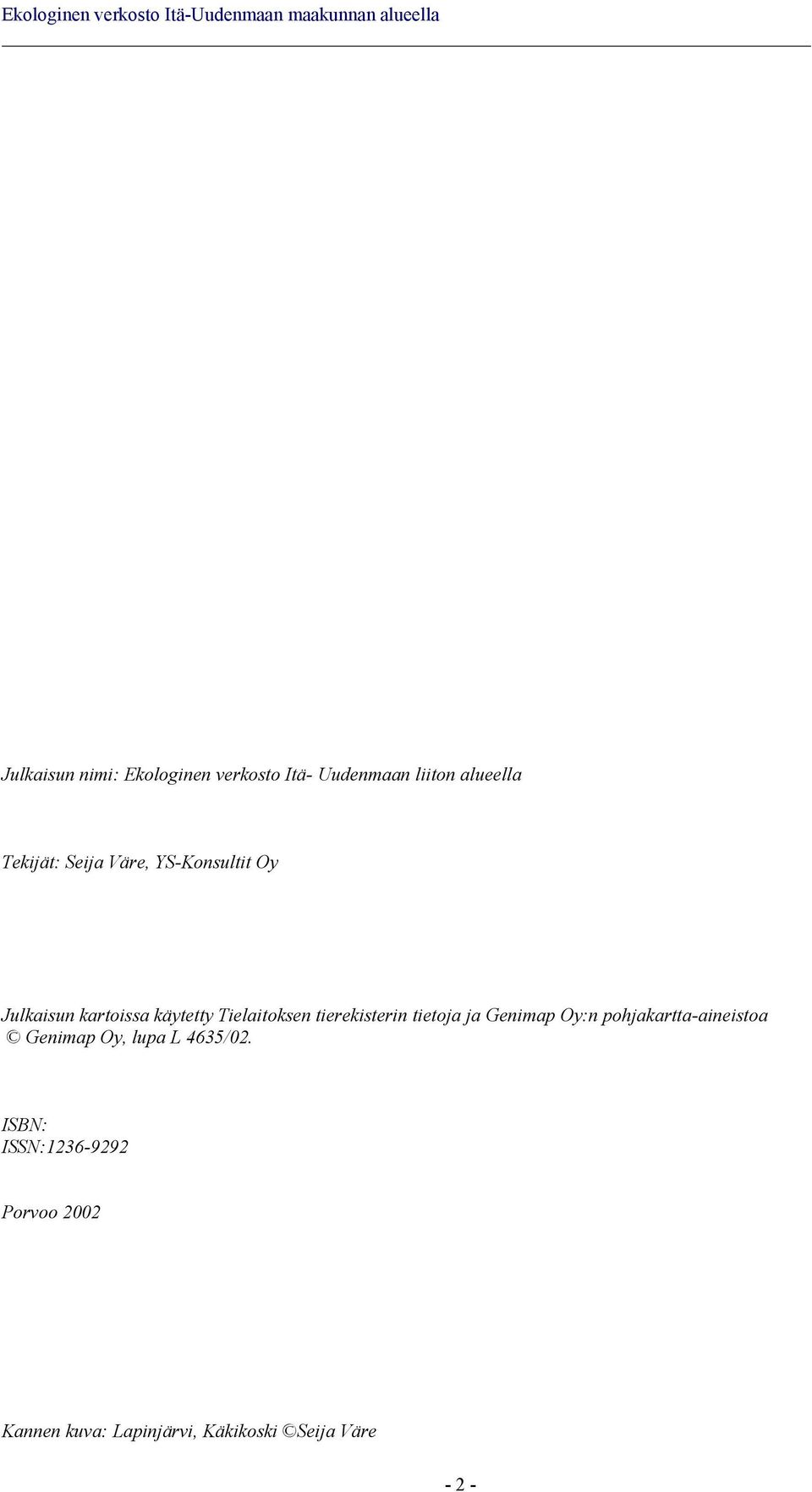 tierekisterin tietoja ja Genimap Oy:n pohjakartta-aineistoa Genimap Oy, lupa L